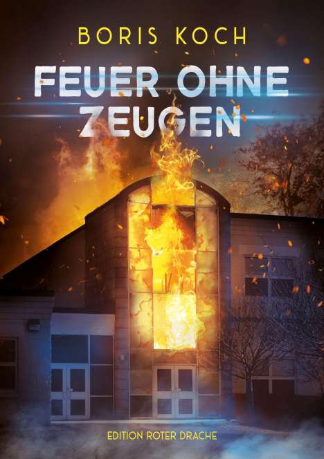 Boris Koch: Feuer ohne Zeugen, Buch