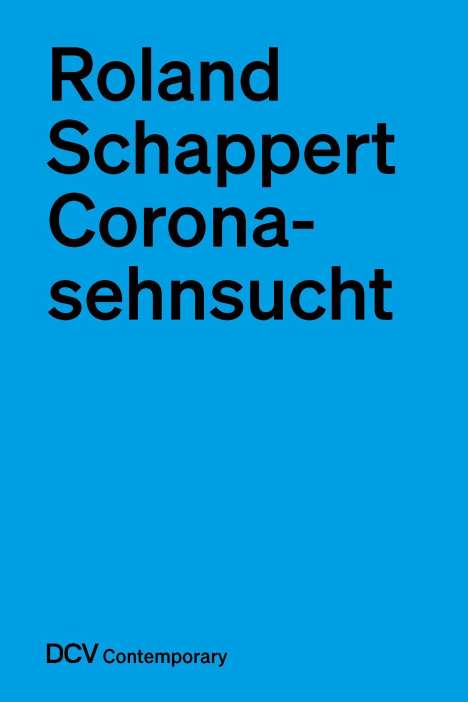 Roland Schappert: Coronasehnsucht, Buch