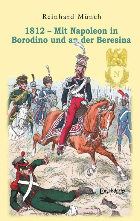 Reinhard Münch: Münch, R: 1812 - Mit Napoleon in Borodino und an der Beresin, Buch