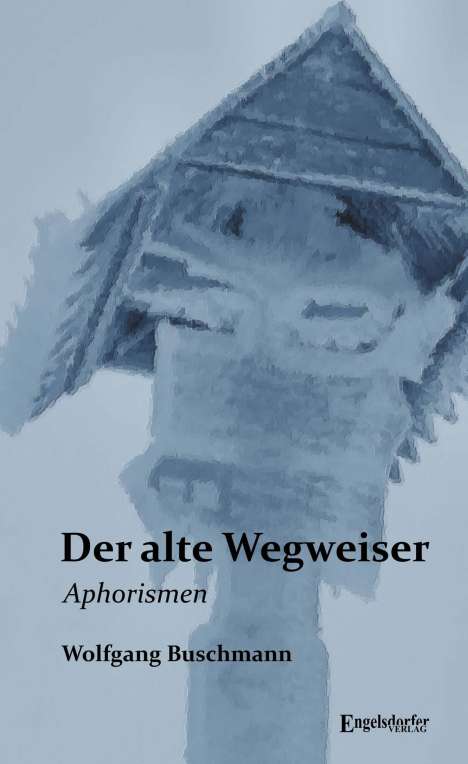 Wolfgang Buschmann: Der alte Wegweiser, Buch
