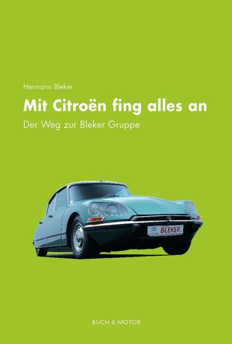 Hermann Bleker: Bleker: Mit Citroën fing alles an, Buch