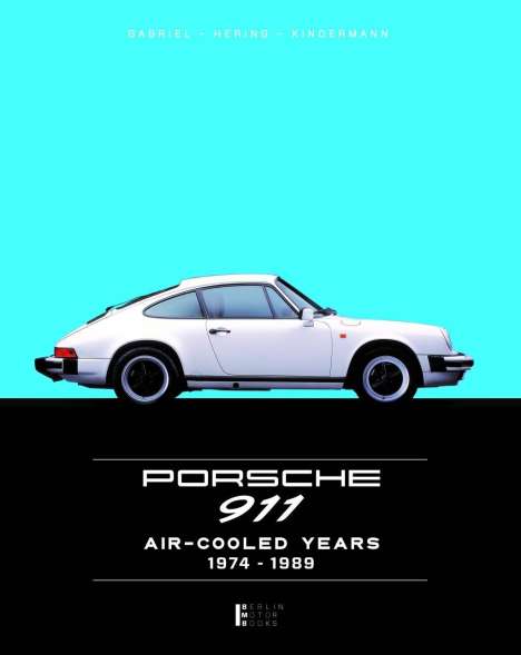 Andreas Gabriel: Limited Edition 2018 - Porsche 911 Air- Cooled Years 1974-1989, Buch