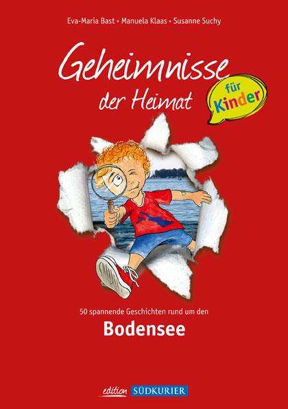 Eva-Maria Bast: Bodensee- Geheimnisse der Heimat für Kinder, Buch