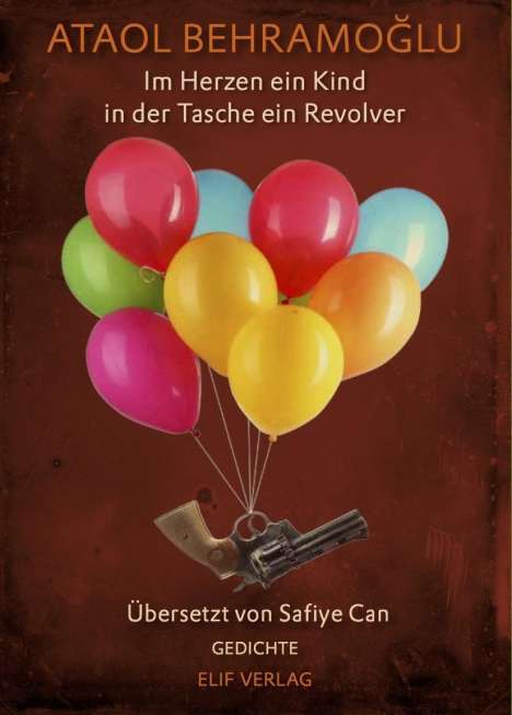 Ataol Behramoglu: Im Herz ein Kind in der Tasche ein Revolver, Buch