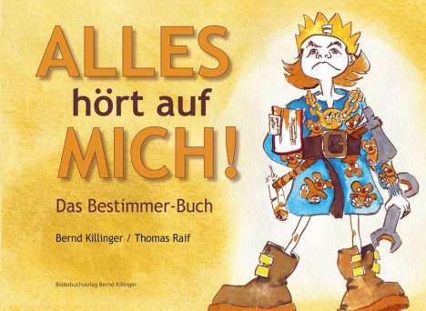 Bernd Killinger: ALLES hört auf MICH!, Buch