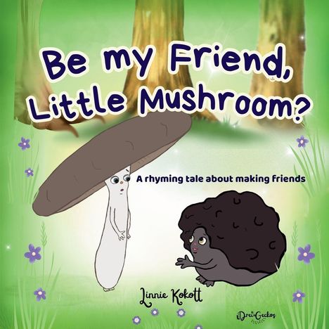 Titel: "Be my Friend, Little Mushroom?" Untertitel: "A rhyming tale about making friends". Zwei Cartoon-Pilze im Wald.