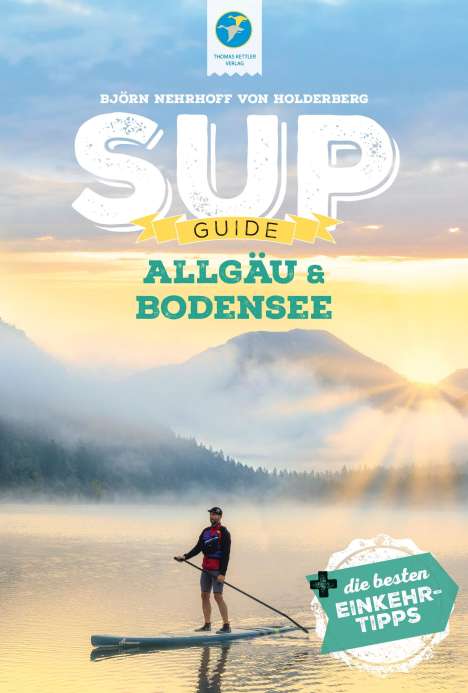 Björn Nehrhoff von Holderberg: SUP-Guide Allgäu &amp; Bodensee, Buch