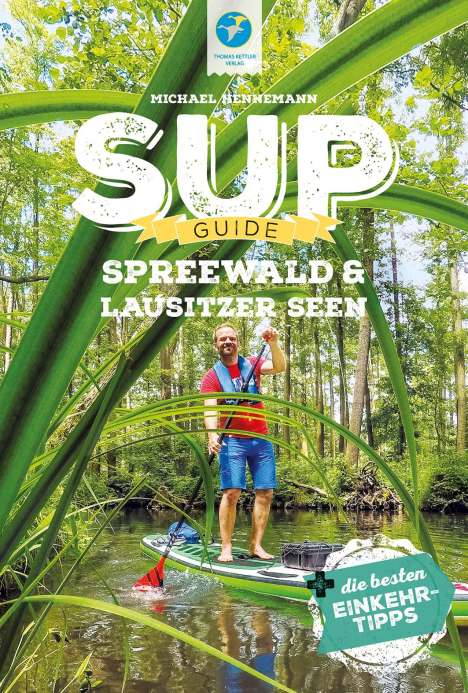 Michael Hennemann: SUP-Guide Spreewald &amp; Lausitzer Seen, Buch