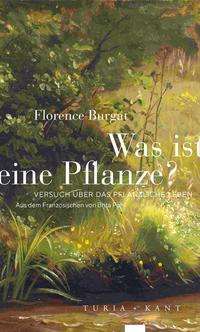 Florence Burgat: Was ist eine Pflanze?, Buch