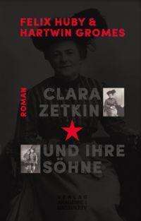Felix Huby: Clara Zetkin und ihre Söhne, Buch