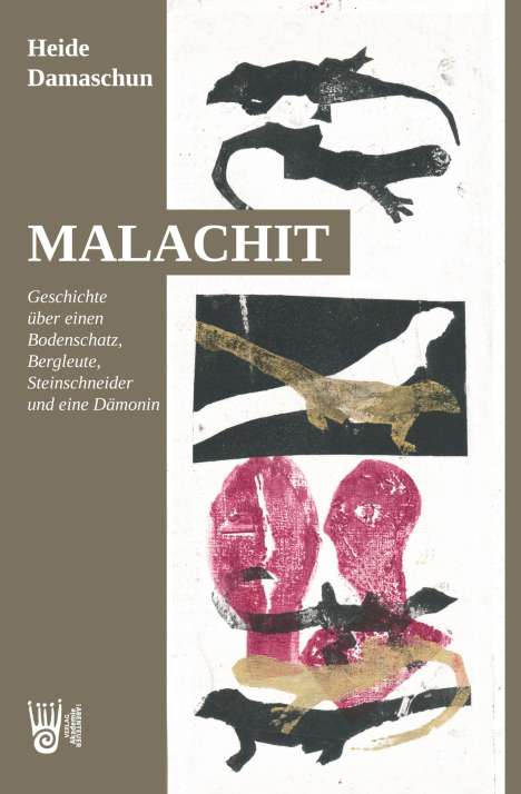 Heide Damaschun: Malachit - Geschichte über einen Bodenschatz, Bergleute, Steinschneider und eine Dämonin, Buch