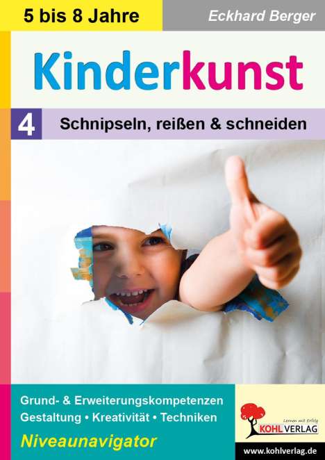 Eckhard Berger: Kinderkunst / Band 4: Schnipseln, reißen &amp; schneiden, Buch