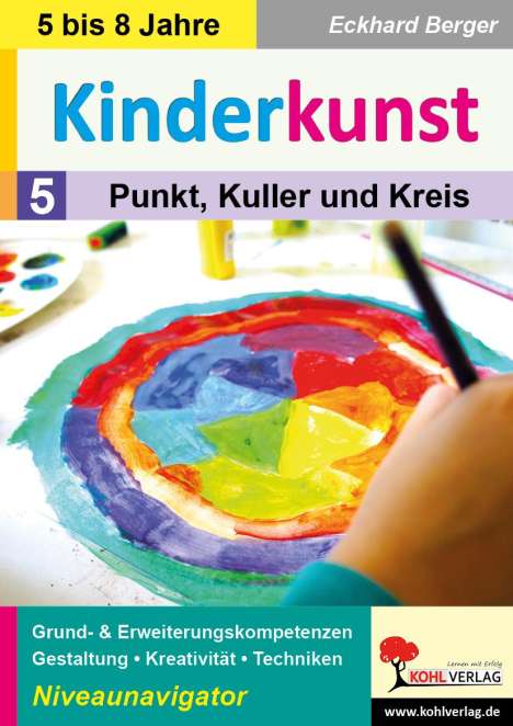 Eckhard Berger: Kinderkunst / Band 5: Punkt, Kuller &amp; Kreis, Buch