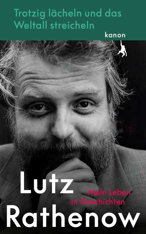 Lutz Rathenow: Trotzig Lächeln und das Weltall streicheln, Buch