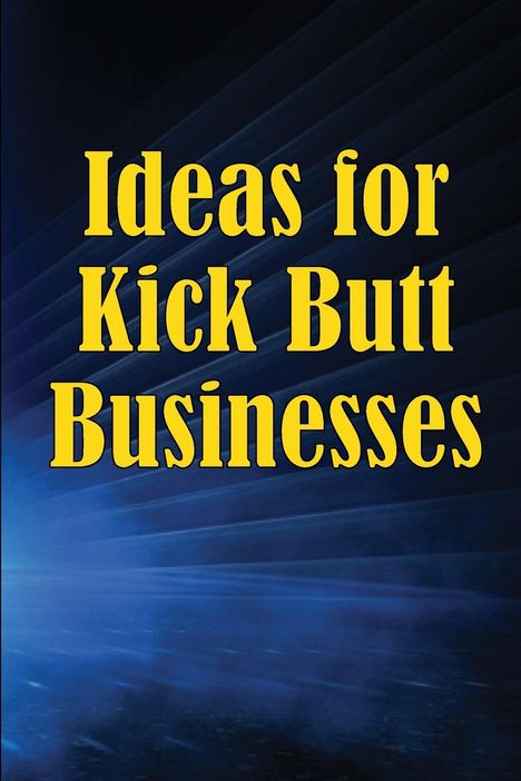 Jack Horisson: Ideas for Kick Butt Businesses, Buch