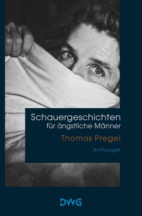 Thomas Pregel: Schauergeschichten für ängstliche Männer, Buch