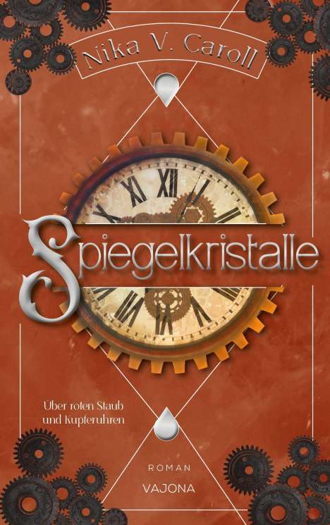 Nika V. Caroll: SPIEGELKRISTALLE - Über roten Staub und Kupferuhren (Band 2), Buch