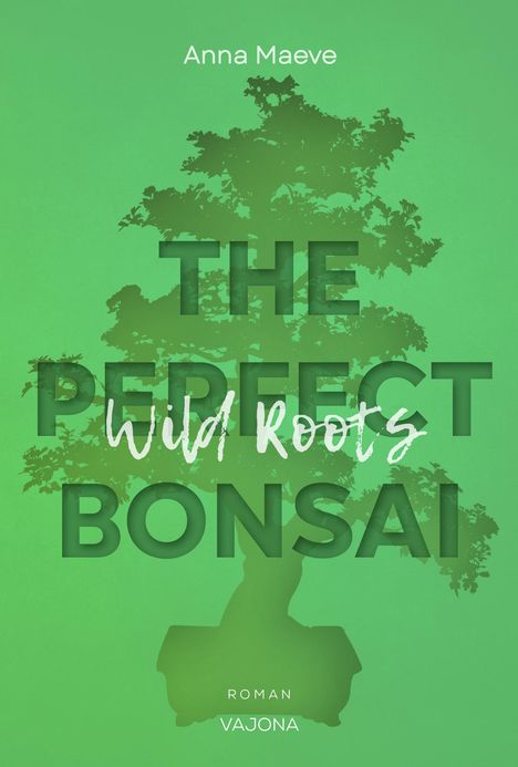 Anna Maeve: Maeve, A: Wild Roots (THE PERFECT BONSAI - Reihe 2), Buch