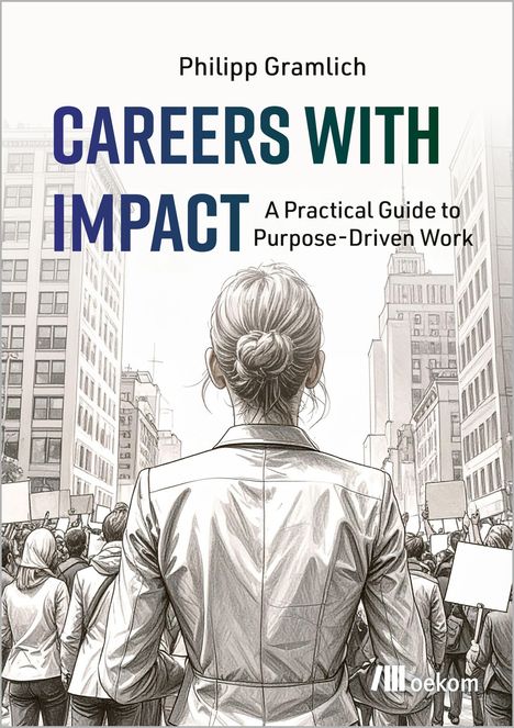 Titel: "Careers with Impact: A Practical Guide to Purpose-Driven Work". Illustration zeigt Menschenmenge in einer Stadt.