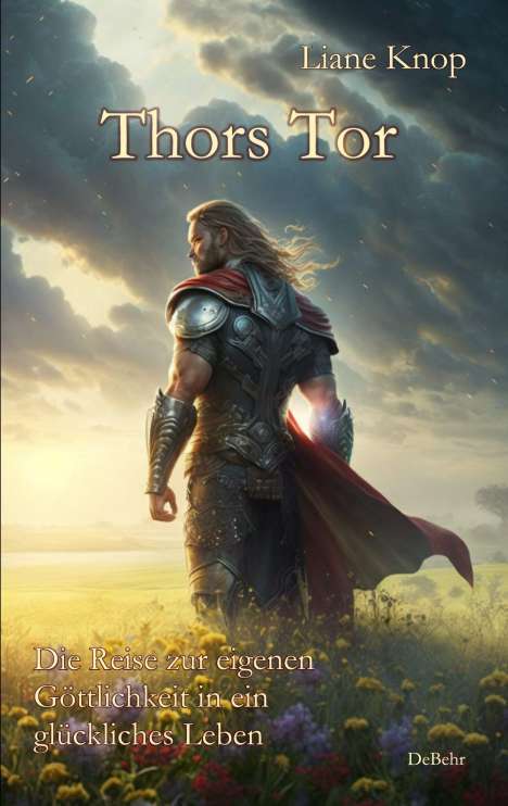 Liane Knop: Thors Tor - Die Reise zur eigenen Göttlichkeit in ein glückliches Leben, Buch