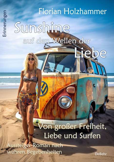 Florian Holzhammer: Sunshine auf den Wellen der Liebe - Von großer Freiheit, Liebe und Surfen - Aussteiger-Roman nach wahren Begebenheiten, Buch