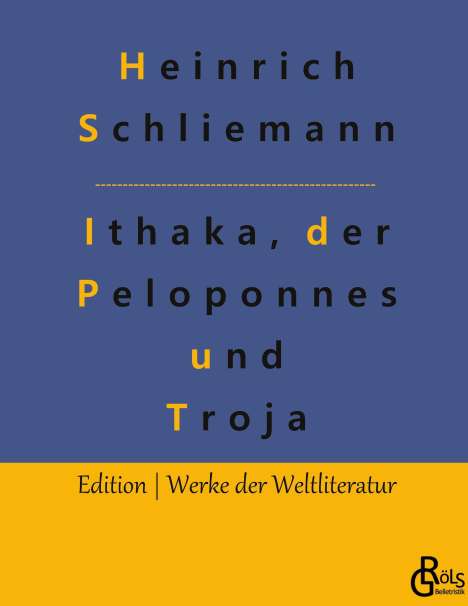 Heinrich Schliemann: Ithaka, der Peloponnes und Troja, Buch