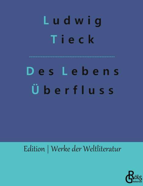 Ludwig Tieck: Des Lebens Überfluss, Buch