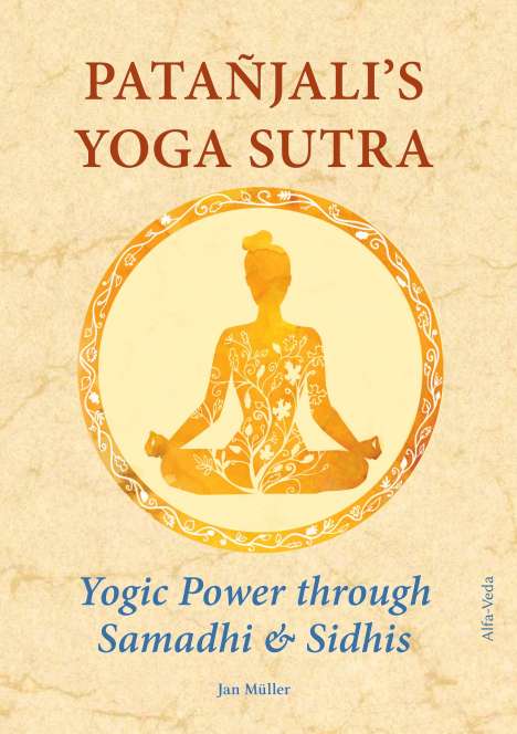 Jan Müller: Patañjali¿s Yoga Sutra ¿ Yogic Power through Samadhi &amp; Sidhis, Buch