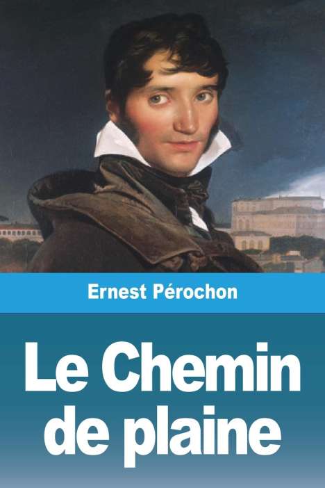 Ernest Pérochon: Le Chemin de plaine, Buch