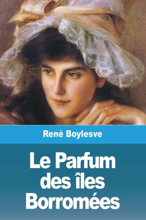 René Boylesve: Le Parfum des îles Borromées, Buch