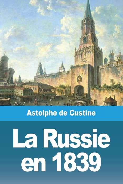 Astolphe De Custine: La Russie en 1839, Buch