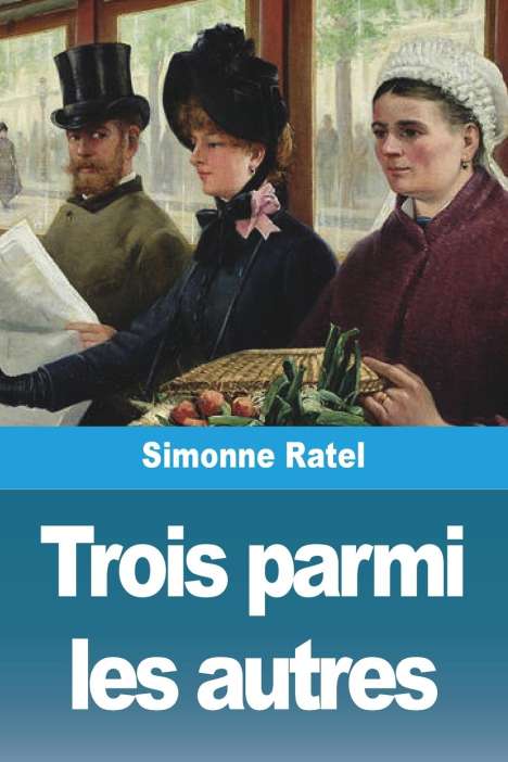 Simonne Ratel: Trois parmi les autres, Buch