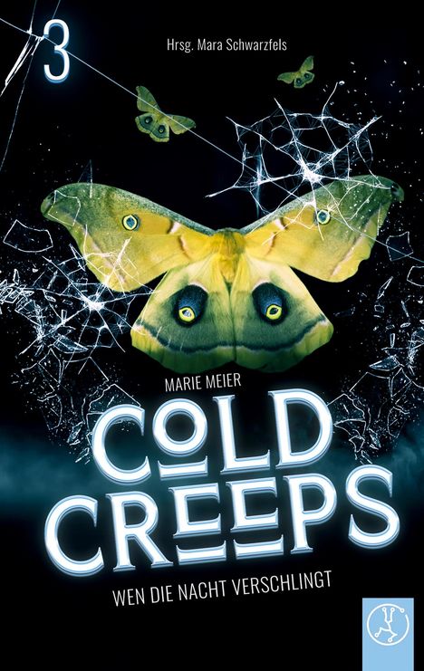 "3; Hrsg. Mara Schwarzfels; MARIE MEIER; COLD CREEPS; WEN DIE NACHT VERSCHLINGT"; grüne Motte und zerbrochenes Glas.