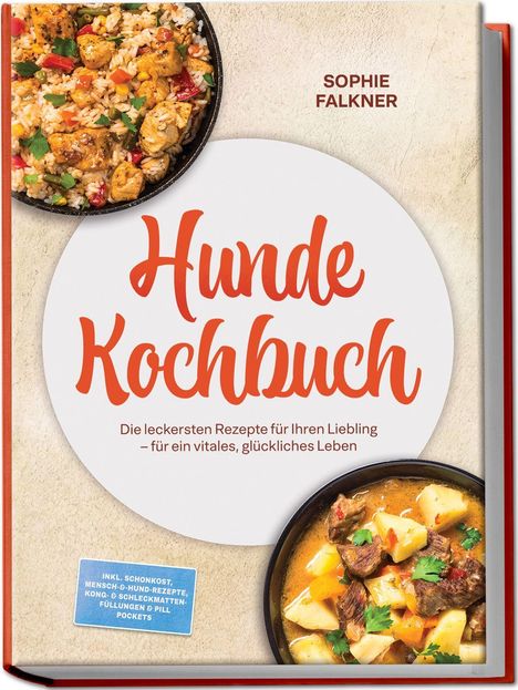 Text: "Sophie Falkner", "Hunde Kochbuch", "Die leckersten Rezepte...", "INKL. Schonkost..." Zwei Gerichte in runden Schüsseln.