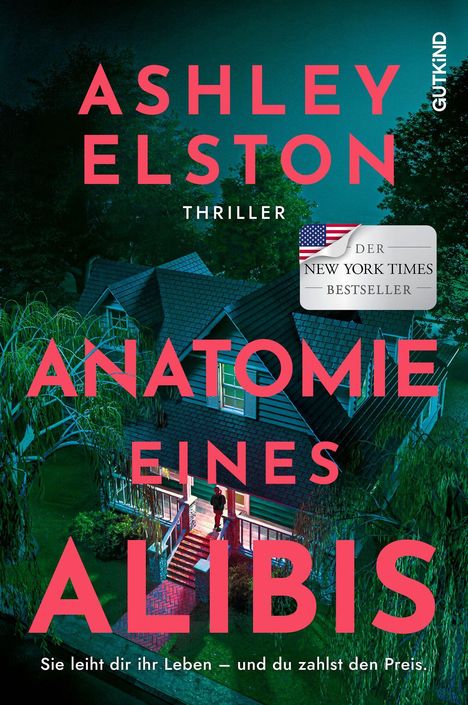 ASHLEY ELSTON, ANATOMIE EINES ALIBIS, Thriller, New York Times Bestseller. Ein Haus in der Nacht, ein Mann vor der Tür.