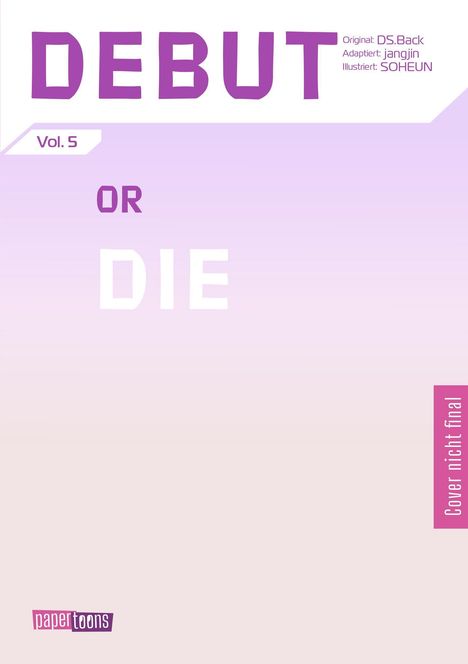 "DEBUT Vol. 5, OR DIE, Cover nicht final." Violetter Text auf weiß-lila Farbverlauf. "Papertoons"-Logo unten.