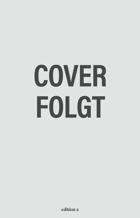 Text: "COVER FOLGT" in großen Buchstaben, darunter "edition a". Hintergrund ist schlicht.