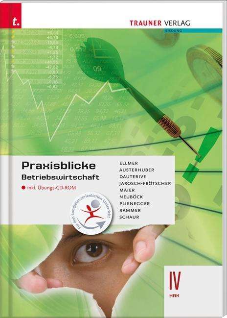 Monika Ellmer: Praxisblicke - Betriebswirtschaft IV HAK inkl. Übungs-CD-ROM, Buch