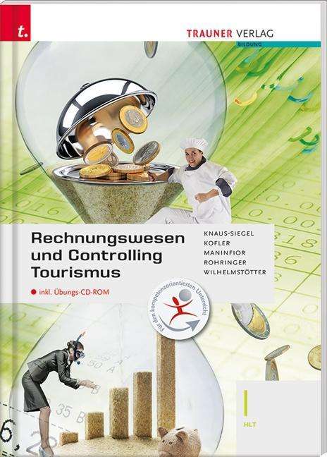 Birgit Knaus-Siegl: Rechnungswesen und Controlling Tourismus I HLT inkl. Übungs-CD-ROM, Buch