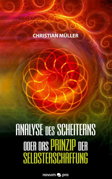 Christian Müller: Analyse des Scheiterns oder das Prinzip der Selbsterschaffung, Buch