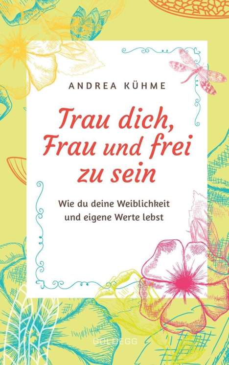 Andrea Kühme: Kühme, A: Trau dich, Frau und frei zu sein, Buch