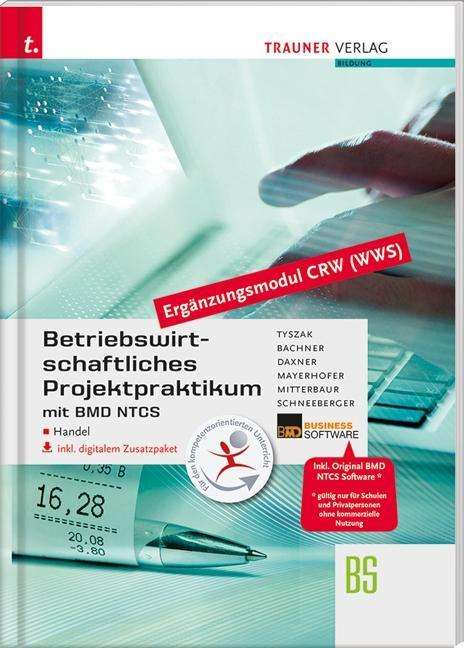 Günter Tyszak: Betriebswirtschaftliches Projektpraktikum für den Handel mit BMD NTCS (CRW-Modul WWS) inkl. DVD, Buch