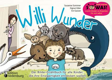 Susanne Sommer: Willi Wunder - Das Bilder-Erzählbuch für alle Kinder, die ihre Einzigartigkeit entdecken wollen, Buch