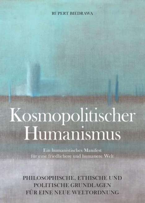Rupert Biedrawa: Biedrawa, R: KOSMOPOLITISCHER HUMANISMUS, Buch
