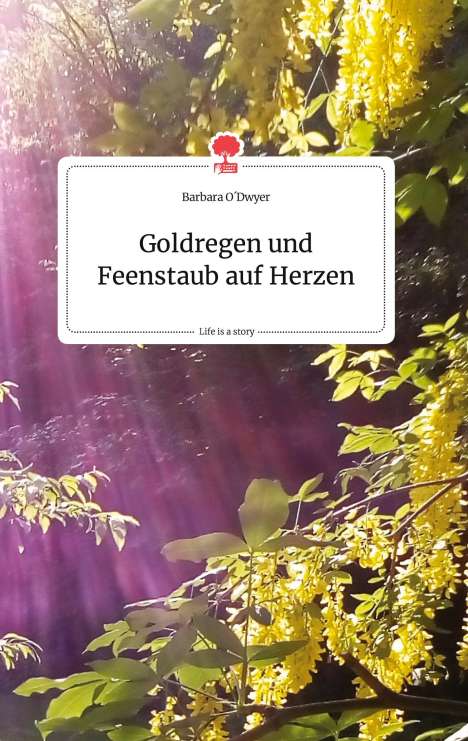 Barbara O'Dwyer: Goldregen und Feenstaub auf Herzen. Life is a Story - story.one, Buch