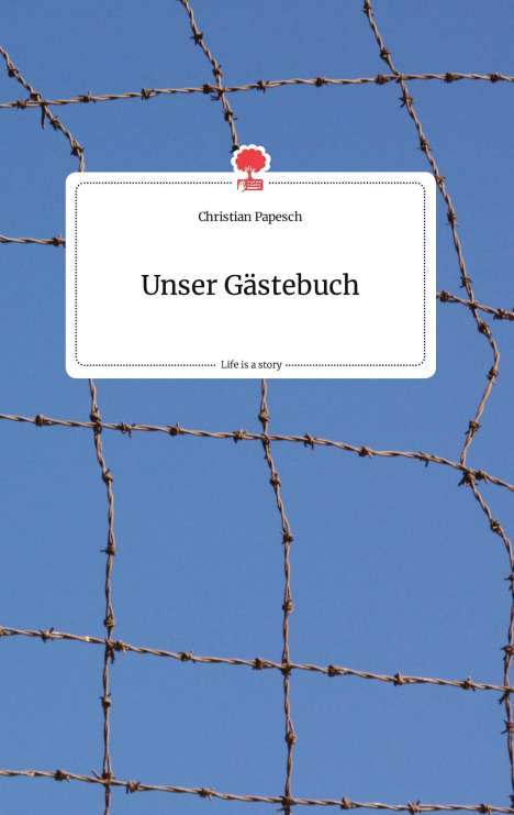 Christian Papesch: Unser Gästebuch. Life is a Story - story.one, Buch