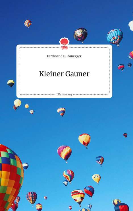 Ferdinand F. Planegger: Kleiner Gauner. Life is a Story - story.one, Buch