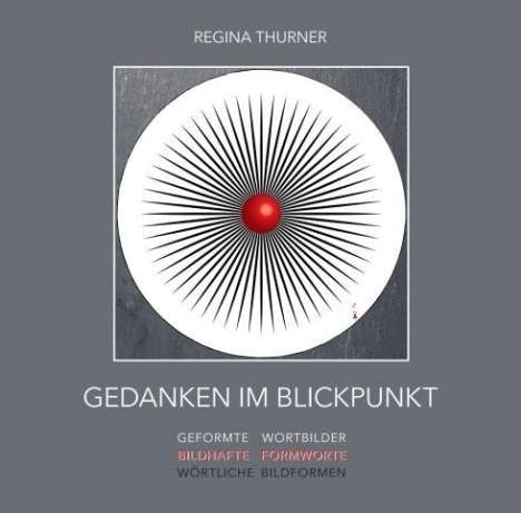 Regina Thurner: Thurner, R: Gedanken im Blickpunkt, Buch