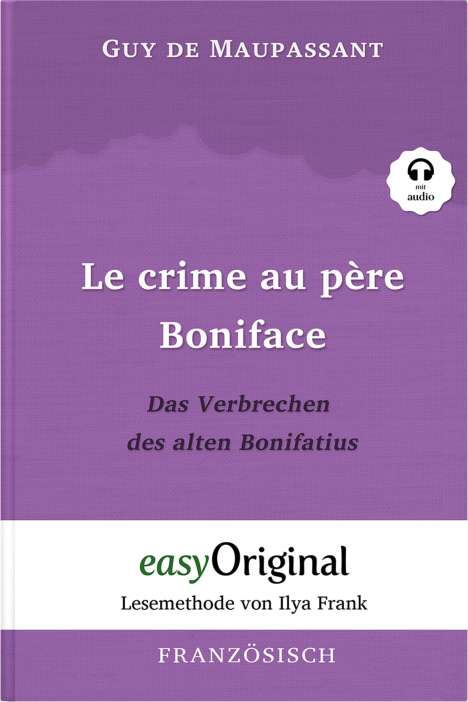 Guy de Maupassant: Le crime au père Boniface / Das Verbrechen des alten Bonifatius (Buch + Audio-CD) - Lesemethode von Ilya Frank - Zweisprachige Ausgabe Französisch-Deutsch, Buch