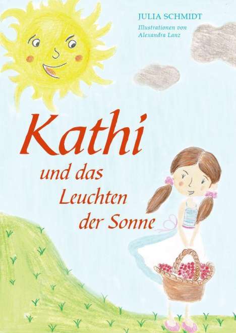 Julia Schmidt: Schmidt, J: Kathi und das Leuchten der Sonne, Buch